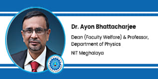 Department of Physics, NIT Meghalaya, Dean (Faculty Welfare) and Professor: Dr. Ayon Bhattacharjee Interview